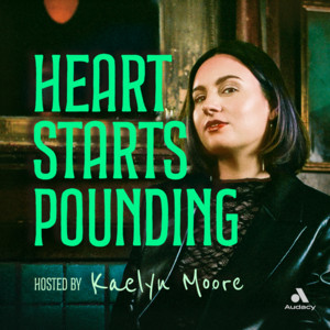 Heart Starts Pounding podcast cover with host Kaelyn Moore.